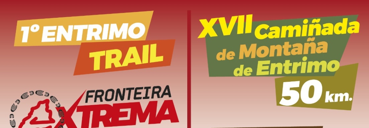 I TRAIL FRONTEIRA EXTREMA E XVII CAMIÑADA DE MONTAÑA  DE ENTRIMO